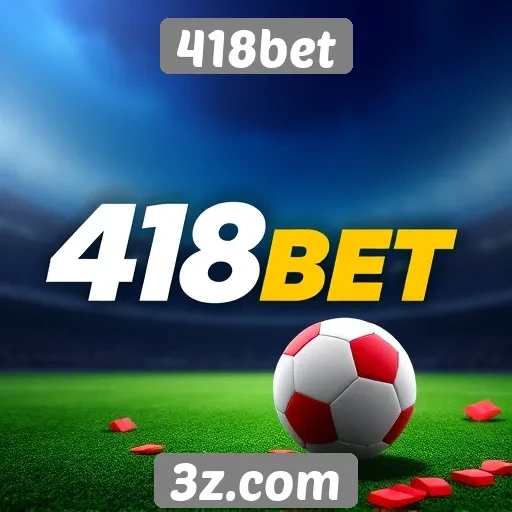 418bet oferece novas opções de apostas online